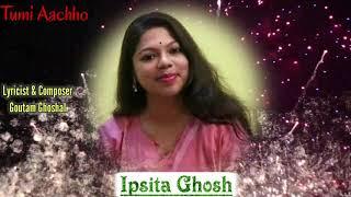 Tumi Achho || Bengali Original Song || Ipsita Ghosh || Gautam Ghoshal