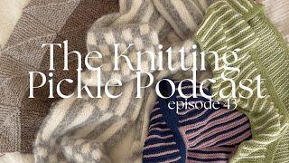 The Knitting Pickle Podcast - Ep 43 - Russell Scarf Release, new designs and a sock fail!