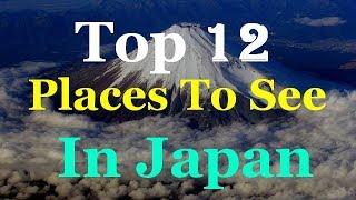 Japan - Top 12 Tourist Attractions