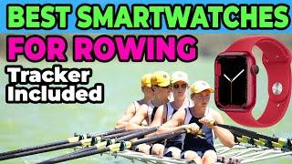 Best Rowing Smartwatches & Fitness Tracker Rowing In 2023 #wearholic #rowing