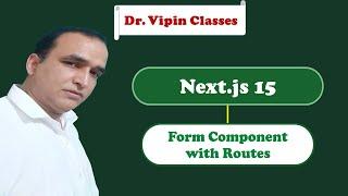 Form Component in Next JS 15 with Routes in Hindi -27 | Dr. Vipin Classess