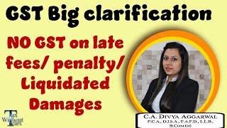 No GST on Penalty, Late fees & Liquidates damages| Important circular in GST| Tax Without Tears