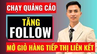 Hướng dẫn chạy quảng cáo tăng follow để mở giỏ hàng tiếp thị liên kết | Đàm Văn Tuấn