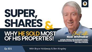 501 | Noel Whittaker: Super, Shares & Why He Sold Most of His Properties!