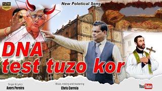 DNA test tuzo kor || Avers Pereira || New Political Song || Konkani Song 2024