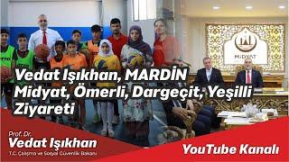 Vedat Işıkhan’ın Mardin - Midyat, Ömerli, Dargeçit, Yeşilli Ziyaretleri