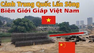 Cận Cảnh Trung Quốc Lấn Sông"Nậm Thi"Biên Giới Việt Nam