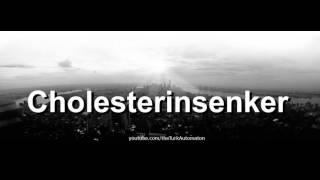 How to pronounce Cholesterinsenker in German - Perfectly