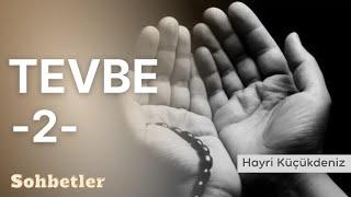 Tevbe 2 - Hayri Küçükdeniz Sohbetler Serisi