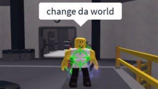 change da world (ROBLOX EDITION)