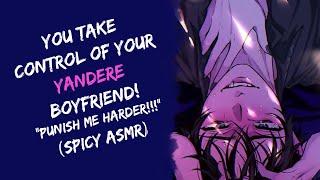 You Take Control Of Your Yandere Boyfriend! "I Won't Give Into This!" (Spicy ASMR)