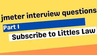 JMeter Scenario based Interview questions | Littles Law