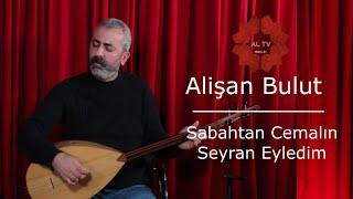 Alişan Bulut - Ağıt & Sabahtan Cemalin Seyran Eyledim