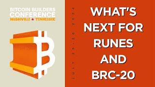 What's Next for Runes and BRC-20 (Bitcoin Builders Conference - Nashville 2024)