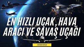 Dünyanın En Hızlı Uçağı ve En Hızlı İnsan Yapımı Aracı