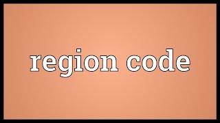 Region code Meaning