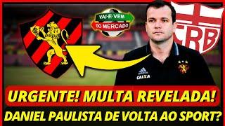 Urgente! Jornalista Alagoano Cravou! Daniel Paulista de Volta ao Sport? Notícias do Sport Recife