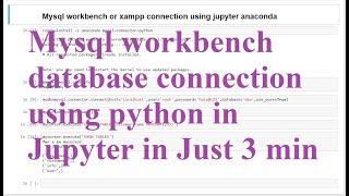 Mysql database connection in Jupyter python (#MysqlWorkbench or #Xammp) #mysqlconnection #python