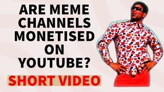 meme channels or meme template channel be monetized on YouTube? meme template monetisation