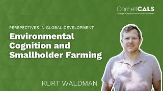 Environmental Cognition and Smallholder Farming with Kurt Waldman