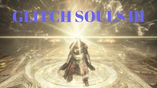 Dark Souls 3: Glitch Souls