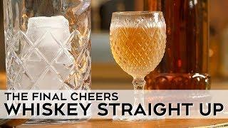 Recipe: Whiskey Straight Up (The Final Cheers)