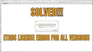 ETABS LICENSE ERROR SOLVED License Not Recognized Error #120