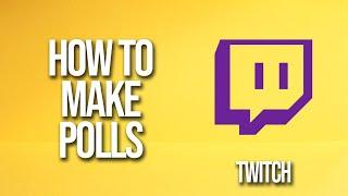 How To Make Polls Twitch Tutorial