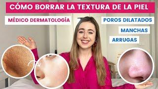 MÉDICO EXPLICA CÓMO QUITAR LA TEXTURA DE LA PIEL: POROS DILATADOS, MANCHAS, MELASMA, ARRUGAS