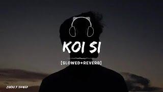 Koi Si : Afsana Khan (Slowed + Reverb) | Lofi song | Nirmaan | New Song | Lofi music