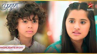 Adhya vs Ansh! | Ep.1311 | Highlights | Anupama | Mon-Sun | 10PM