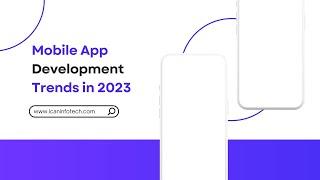 Latest Mobile App Development Trends to Watch in 2023-2024 | I Can Infotech