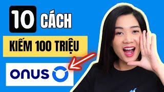 10 Cách KIẾM TIỀN 30 triệu /tháng với ONUS Ứng Dụng Kiếm tiền Online