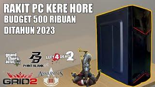 Rakit PC 500 Ribuan Ditahun 2023  || Rakit PC Kere Hore #15