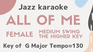 All of me - JAZZ KARAOKE with lyrics for the female singers [sing along background music] Higher key