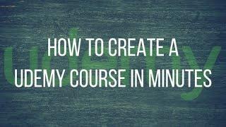 How to Create a Udemy Course In Minutes