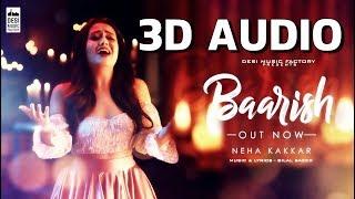 (8D MUSIC) Baarish 3D Songs - Neha Kakkar | Bilal Saeed | Desi Music Factory | 3D SONGS | 8D GAANE