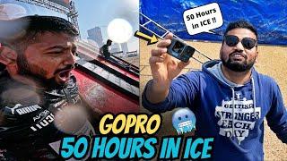 Finally Gopro Mil Gaya  50 Hours in Ice