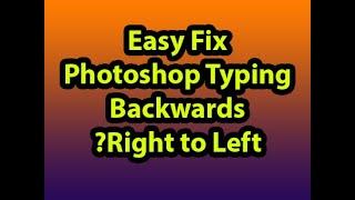 Easy Fix Photoshop Typing Backwards ?Right to Left