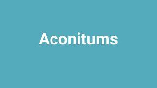 'Aconitums' Meaning and Pronunciation