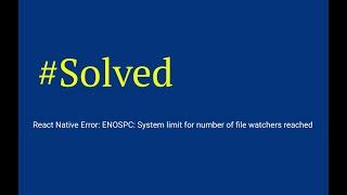 React Native Error: ENOSPC: System limit for number of file watchers reached || Quick Fix