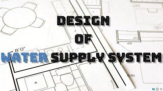 How to Design Water Supply System - Part I