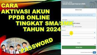 CARA AKTIVASI DAN MEMBUAT PASSWORD PPDB ONLINE JENJANG SMA SMK TAHUN 2024