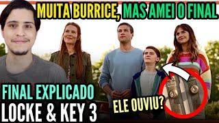 Locke e Key 3 | FINAL EXPLICADO (Um desfecho AGRIDOCE, mas com BURRICE) - Com Spoilers