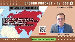 Glenn Diesen - Russia and The Eurasian World Order | Ep 359 - Sep 4, 2024