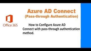 How to Install and Configure AD Connect for Office 365 (Pass-through Authentication)