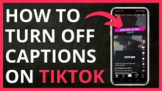 How to Turn Off Captions on TikTok in 2024