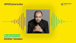 Alisher Uzoqov - Nahotki shu bo'lsa sevgi | Milliy Karaoke