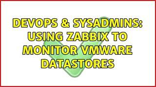 DevOps & SysAdmins: Using zabbix to monitor vmware datastores (3 Solutions!!)