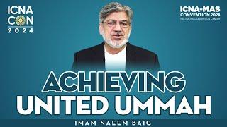 Achieving United Ummah - Imam Naeem Baig